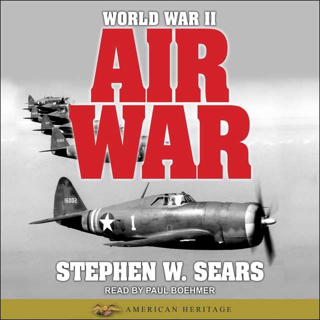 Stephen W. Sears - World War II: Air War