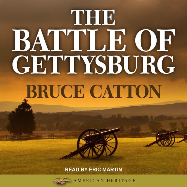 Bruce Catton - The Battle of Gettysburg