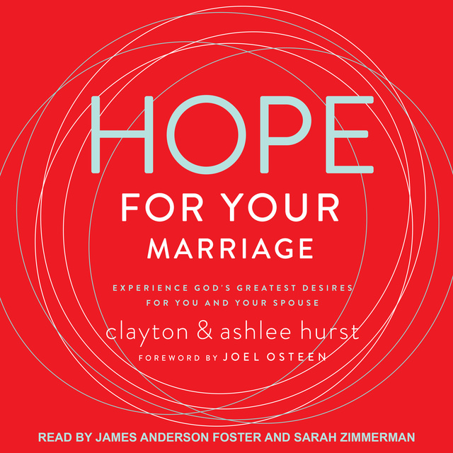 Clayton Hurst, Ashlee Hurst - Hope For Your Marriage: Experience God's Greatest Desires for You and Your Spouse