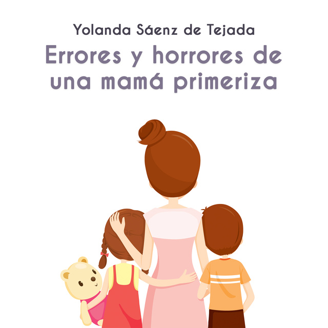 Yolanda Sáenz de Tejada - Errores y horrores de una mamá primeriza