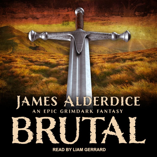 James Alderdice - Brutal: An Epic Grimdark Fantasy