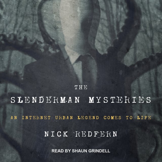 Nick Redfern - The Slenderman Mysteries: An Internet Urban Legend Comes to Life