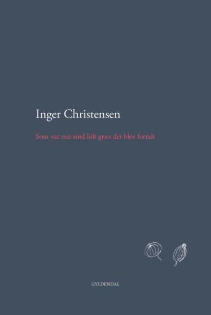 Inger Christensen - Som var mit sind lidt græs der blev fortalt