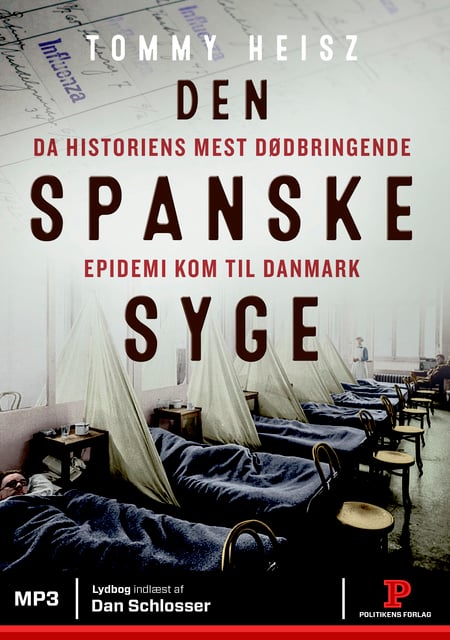 Tommy Heisz - Den spanske syge: Da historiens mest dødbringende epidemi kom til Danmark