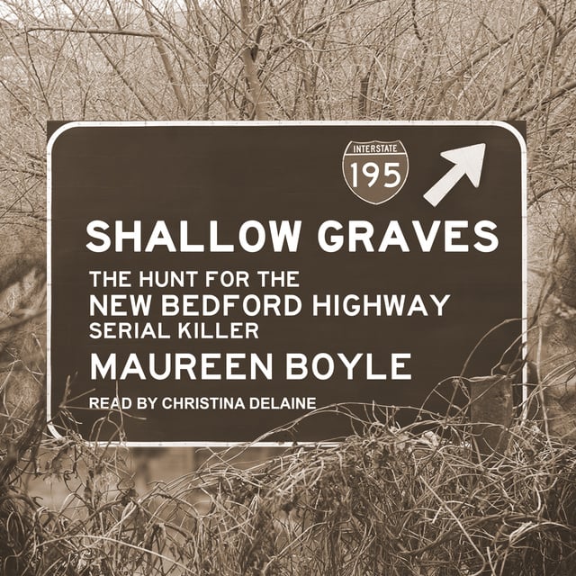 Maureen Boyle - Shallow Graves: The Hunt for the New Bedford Highway Serial Killer
