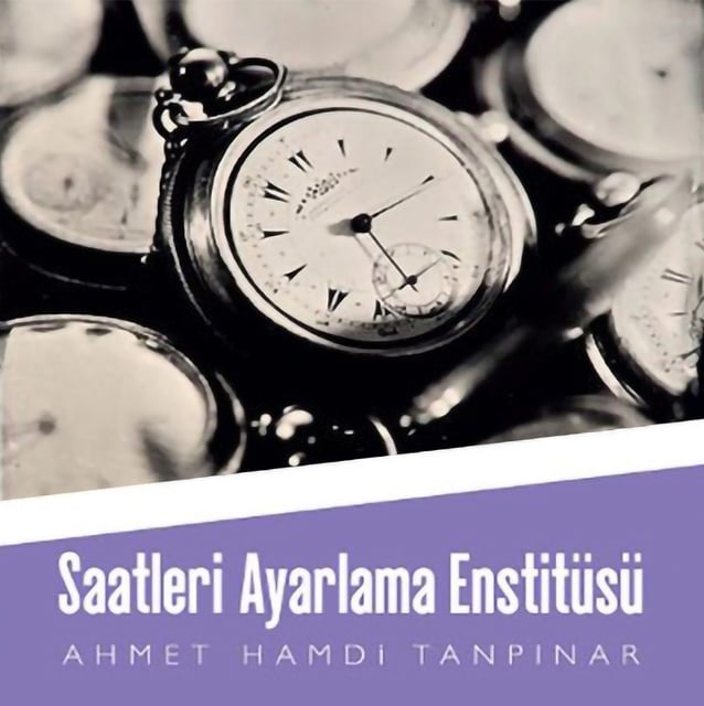 Ahmet Hamdi Tanpınar - Saatleri Ayarlama Enstitüsü