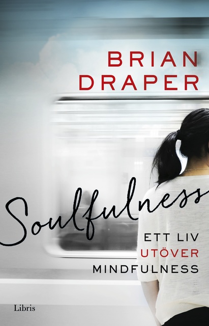 Brian Draper - Soulfulness : Ett liv utöver mindfulness