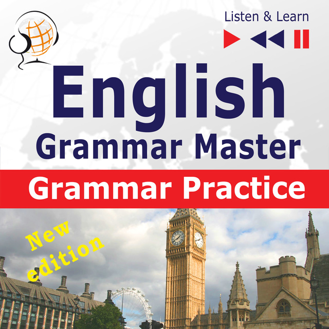 Dorota Guzik - English Grammar Master: Grammar Practice – New edition (Upper-intermediate / Advanced Level: B2-C1 – Listen & Learn)