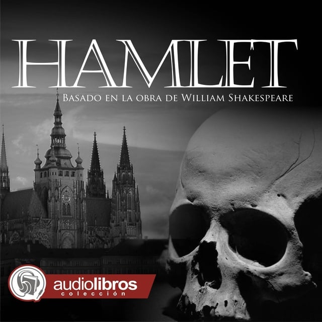 William Shakespeare - Hamlet: Basado en la Obra de William Shakespeare