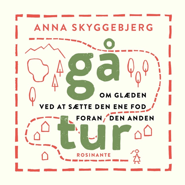 Anna Skyggebjerg - Gå tur: Om glæden ved at sætte den ene fod foran den anden