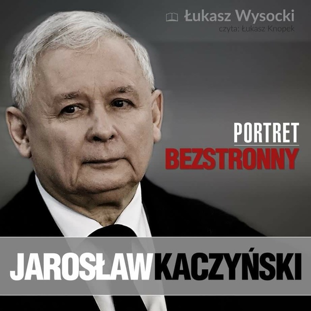Łukasz Wysocki - Jarosław Kaczyński. Portret bezstronny