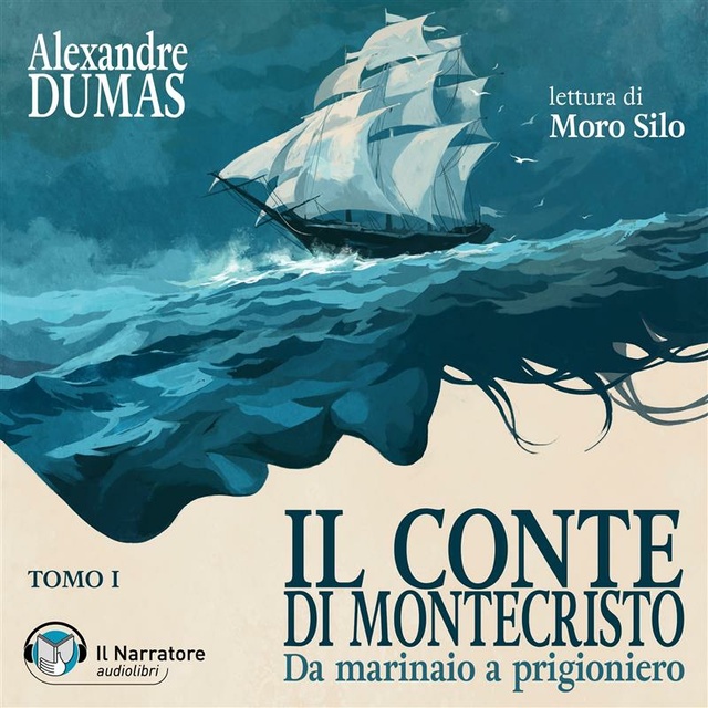 Alexandre Dumas - Il Conte di Montecristo - Tomo I - Da marinaio a prigioniero