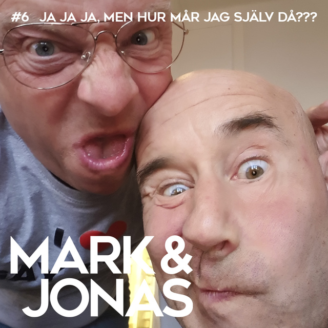 Jonas Gardell, Mark Levengood - Mark & Jonas 6 - Ja, ja, ja, men hur mår jag själv då???