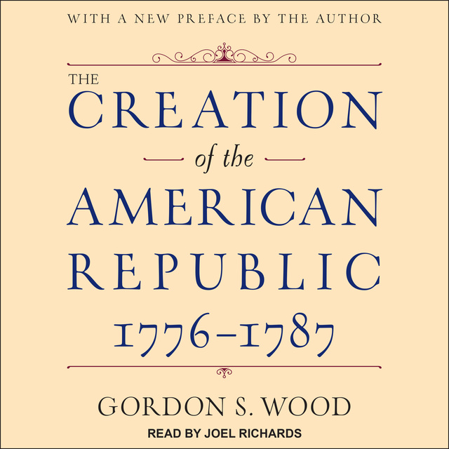 Gordon S. Wood - The Creation of the American Republic, 1776-1787
