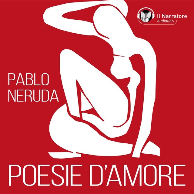 Pablo Neruda - Poesie d'amore