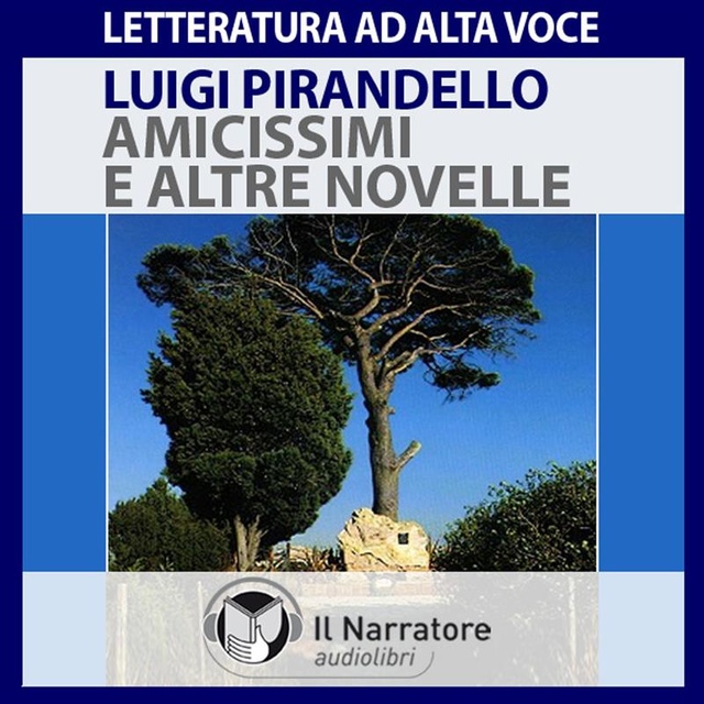 Luigi Pirandello - Amicissimi e altre novelle