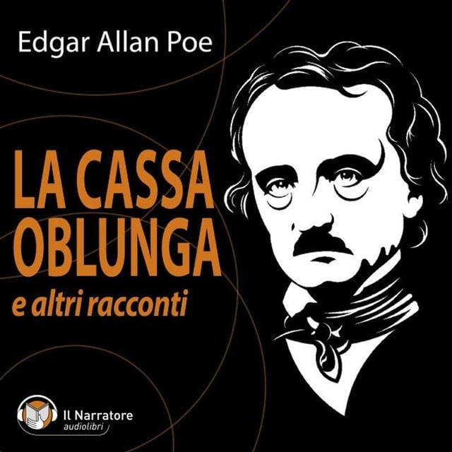 Edgar Allan Poe - La cassa oblunga e altri racconti