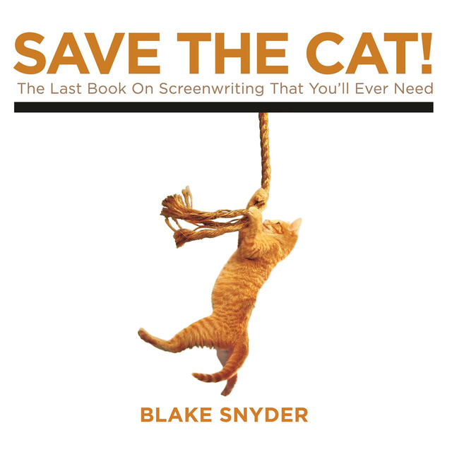 Blake Snyder - Save the Cat!: The Last Book on Screenwriting You'll Ever Need