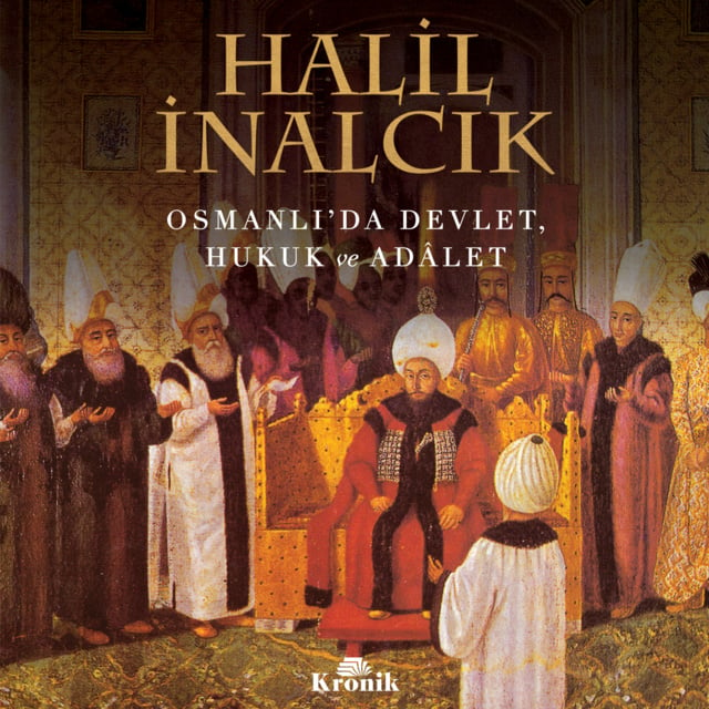 Halil İnalcık - Osmanlı'da Devlet, Hukuk ve Adalet