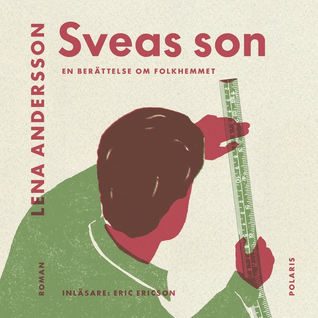 Lena Andersson - Sveas son : En berättelse om folkhemmet