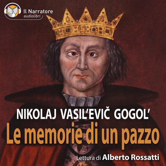 Nikolaj Vasil’evič Gogol' - Le memorie di un pazzo
