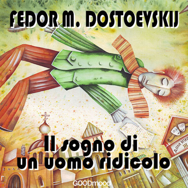Fedor Dostoevskij - Il sogno di un uomo ridicolo