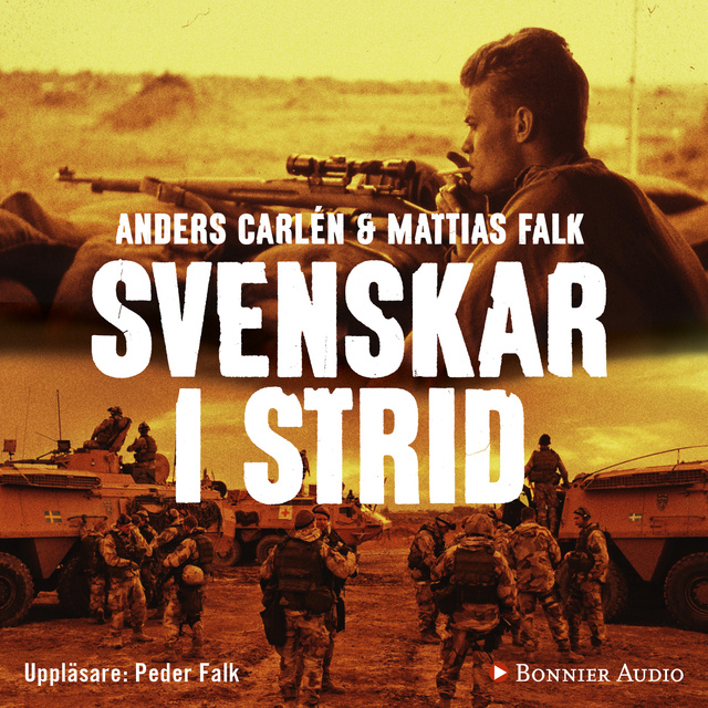 Anders Carlén, Mattias Falk - Svenskar i strid : veteranernas historier 1943-2011