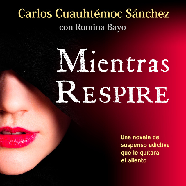 Carlos Cuauhtémoc Sánchez, Romina Bayo - Mientras respire: Segunda edición