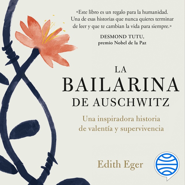 Edith Eger - La bailarina de Auschwitz: Una inspiradora historia de valentía y supervivencia