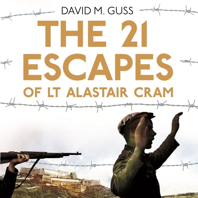 David M. Guss - The 21 Escapes of Lt Alastair Cram
