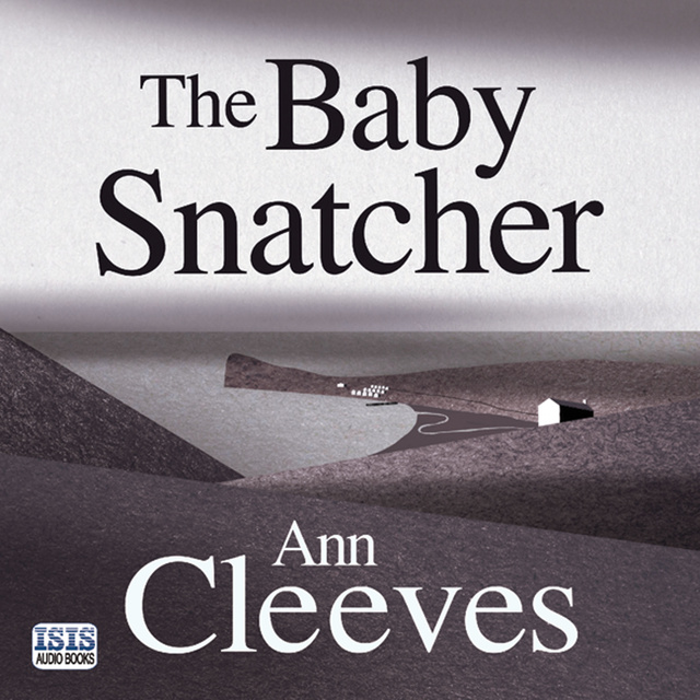 Ann Cleeves - The Baby Snatcher
