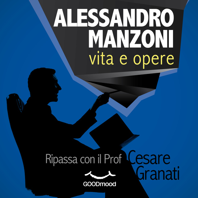 Cesare Granati - Alessandro Manzoni: vita e opere