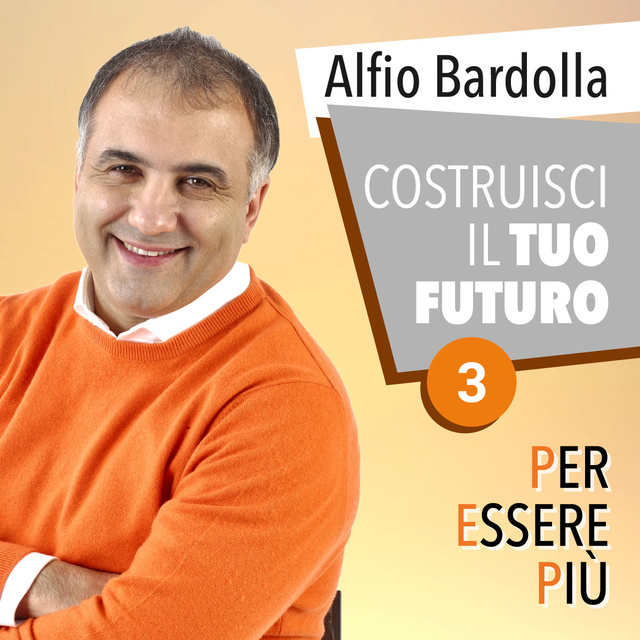 Alfio Bardolla - Costruisci il tuo futuro