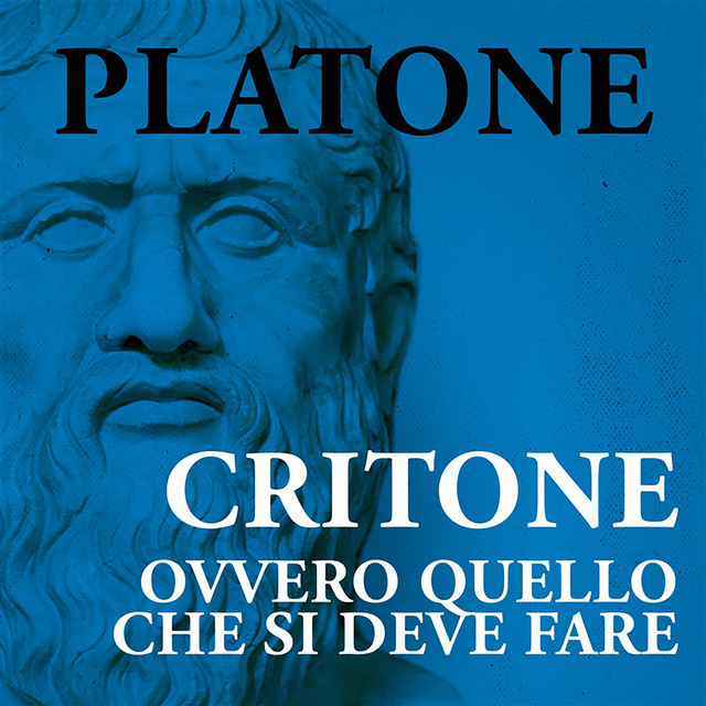 Platone - Critone, ovvero, quello che si deve fare
