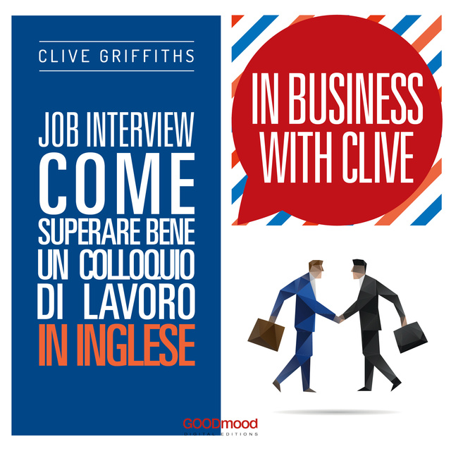 Clive Griffiths - Job interview. Come superare bene un colloquio in inglese