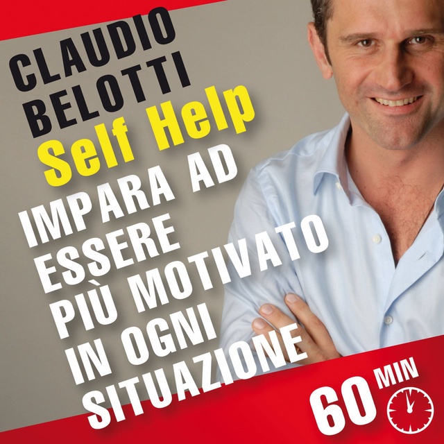Claudio Belotti - Impara ad essere più motivato in ogni situazione