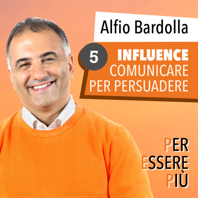 Alfio Bardolla - Influence. Comunicare per persuadere