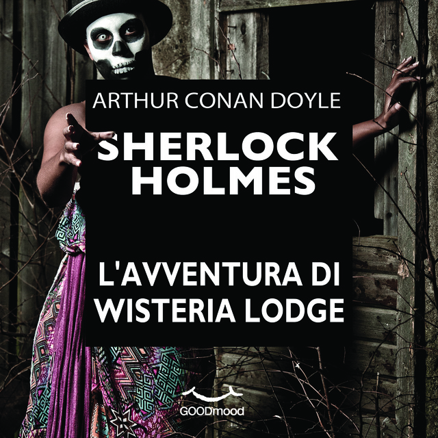 Arthur Conan Doyle - Sherlock Holmes - L'avventura di Wisteria Lodge