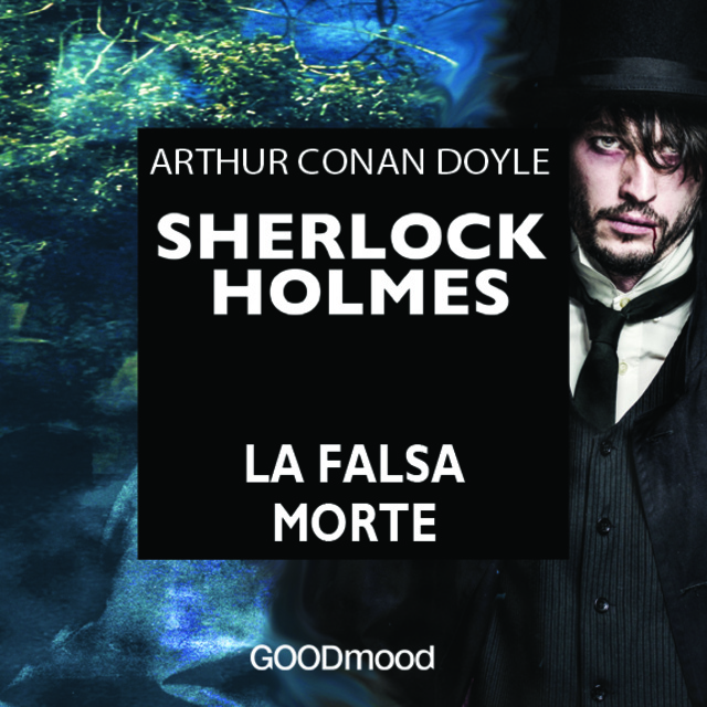 Arthur Conan Doyle - Sherlock Holmes - La falsa morte