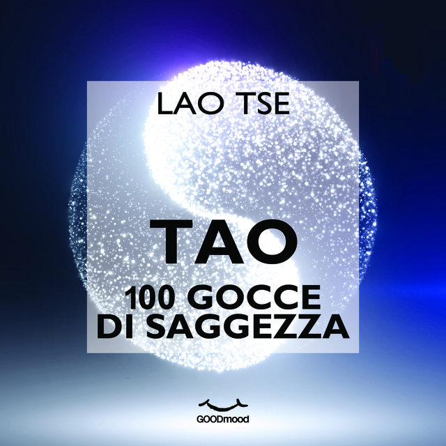Lao Tsé - Tao. 100 gocce di saggezza