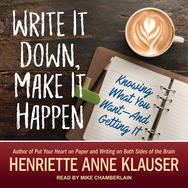 Henriette Anne Klauser - Write It Down, Make It Happen: Knowing What You Want And Getting It!