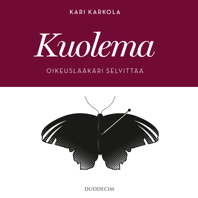 Kari Karkola - Kuolema - Oikeuslääkäri selvittää
