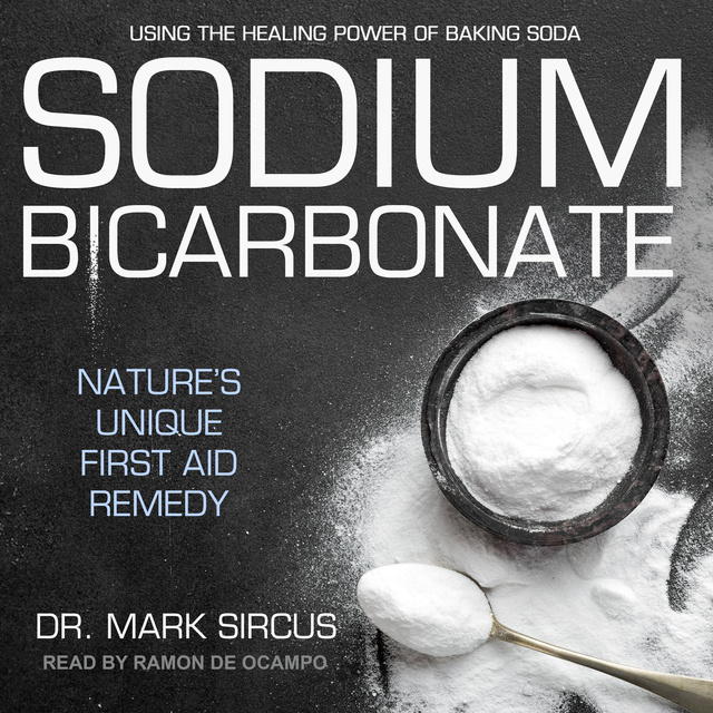 Mark Sircus - Sodium Bicarbonate: Nature's Unique First Aid Remedy