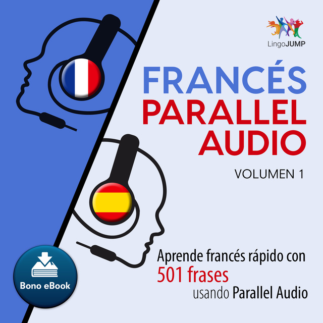 Lingo Jump - Francés Parallel Audio – Aprende francés rápido con 501 frases usando Parallel Audio - Volumen 1