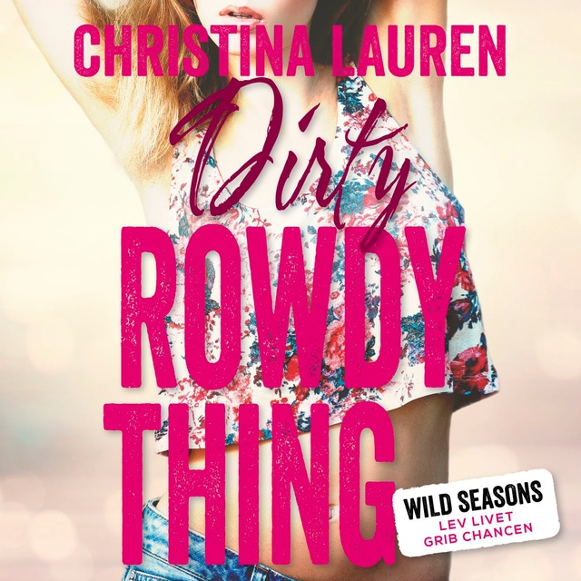 Christina Lauren - Dirty Rowdy Thing: Wild Seasons