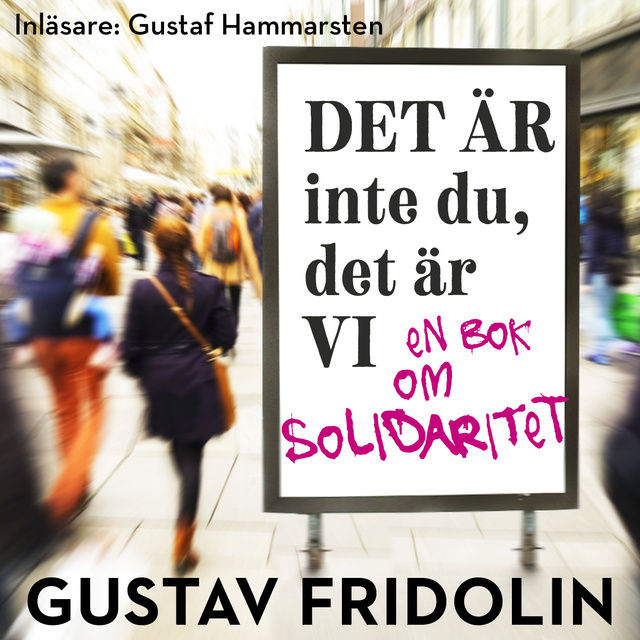 Gustav Fridolin - Det är inte du, det är vi - en bok om solidaritet - S1E1