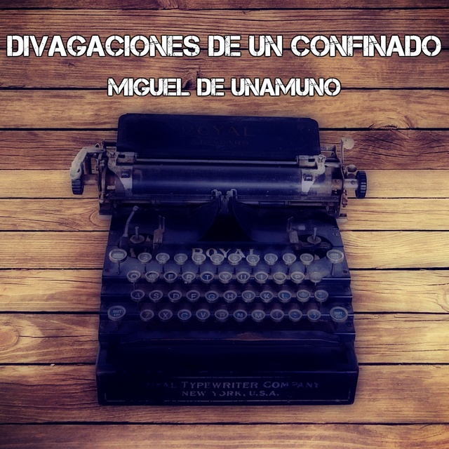 Miguel de Unamuno - Divagaciones de un confinado