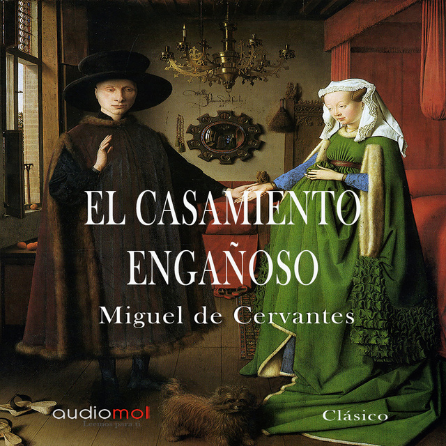 Miguel De Cervantes - El casamiento engañoso
