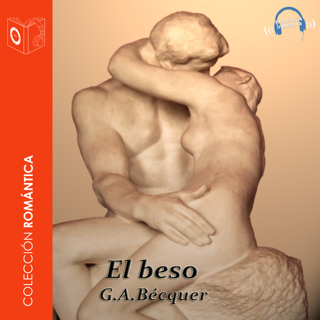 Gustavo Adolfo Bécquer - El beso - Dramatizado