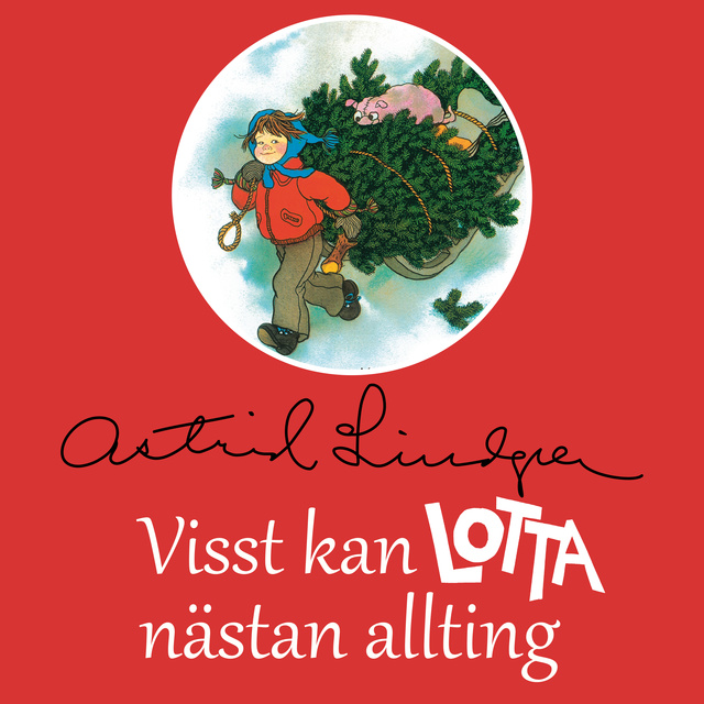 Astrid Lindgren - Visst kan Lotta nästan allting